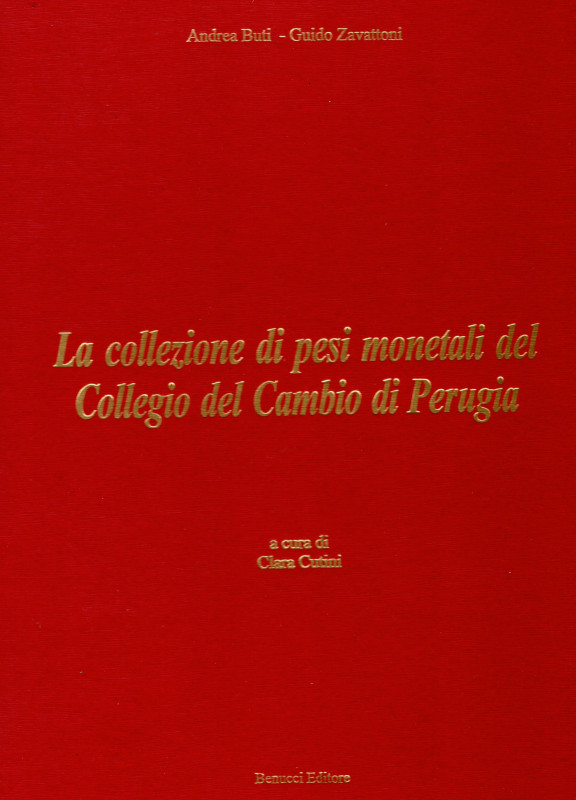 BUTI A. - ZAVATTONI G. - La collezione di pesi monetali del Collegio del Cambio ...