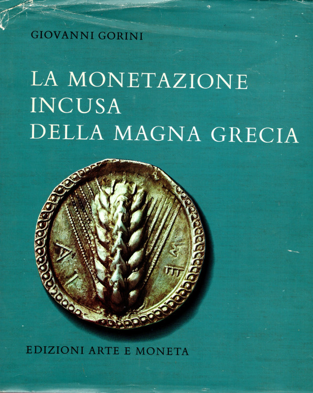 GORINI G. - La monetazione incusa della Magna Grecia. Bellinzona, 1975. Pp. 233,...