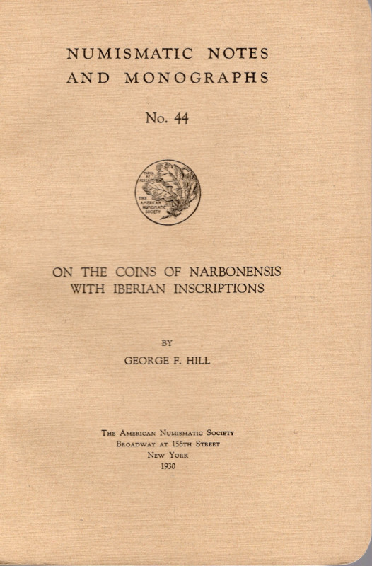 HILL G. F. On the coins of Narbonensis with iberian inscriptions. N.N.A.M. 44. N...