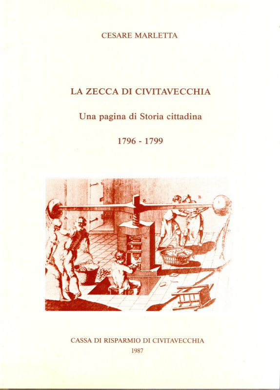 MARLETTA C. - La zecca di Civitavecchia. Una pagiana di storia cittadina. 1796 -...