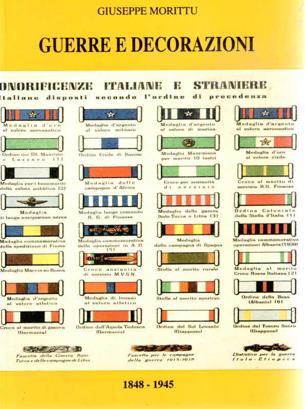 MORRITTU. G. - Guerre e Decorazioni. Onorificienze italiane e straniere. 1848 – ...