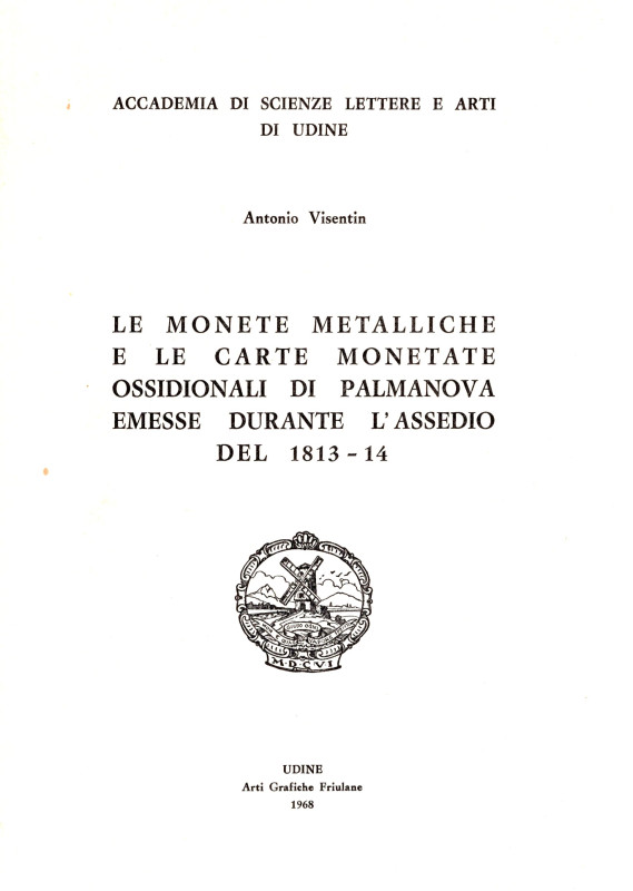 VISENTIN A. - Le monete metalliche e le carte monetate ossidionali di Palmanova ...