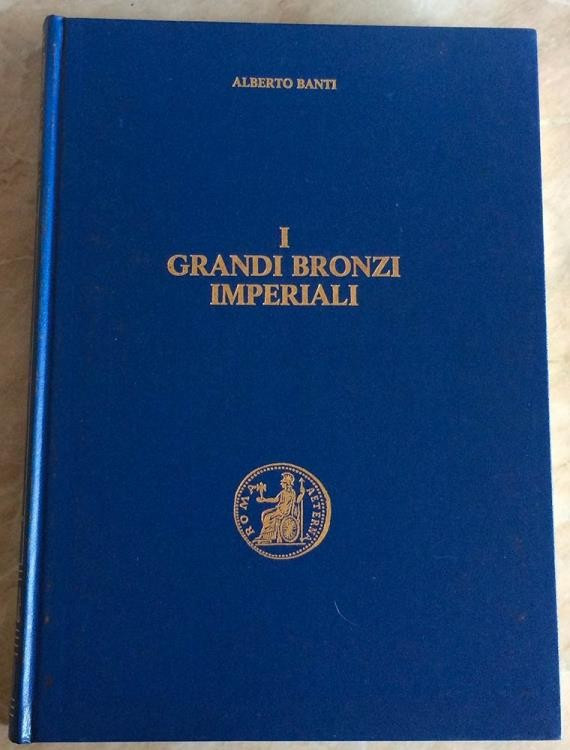 BANTI A. - I Grandi Bronzi Imperiali. Sesterzi e Medaglioni classificati secondo...