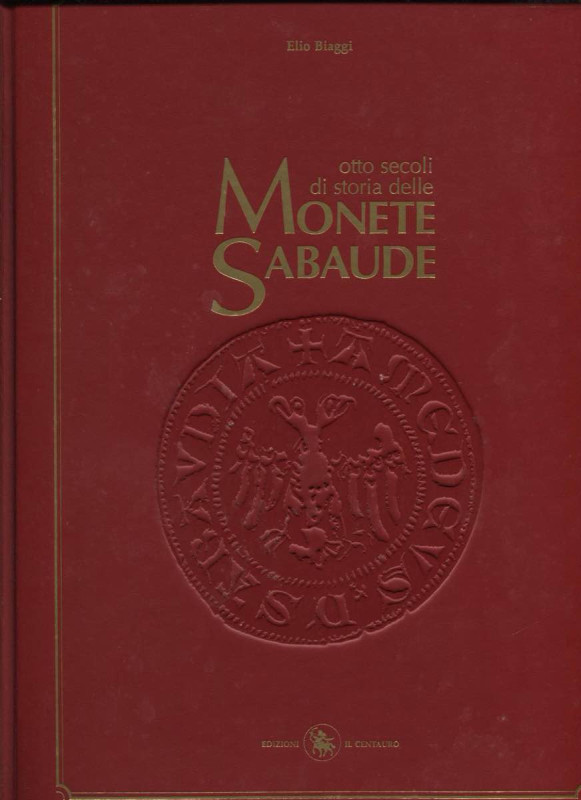 BIAGGI E. - Otto secoli di storia delle monete sabaude, vol. I, I conti e i duch...