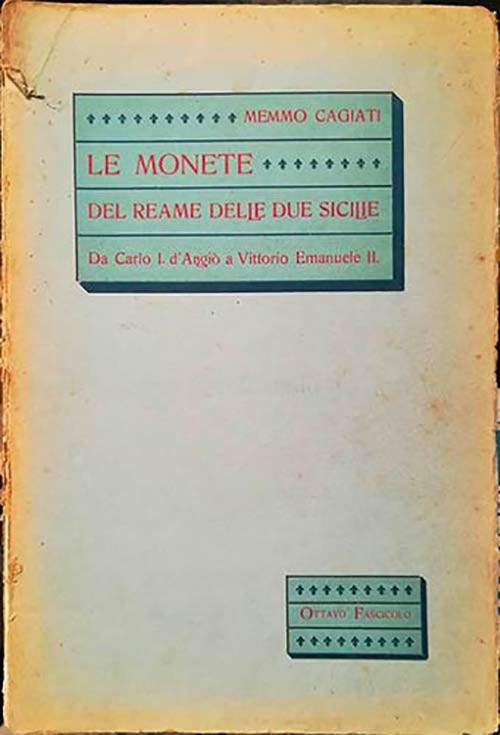 CAGIATI M. - Le monete del Reame delle Due Sicilie. Da Carlo I d’Angiò a Vittori...