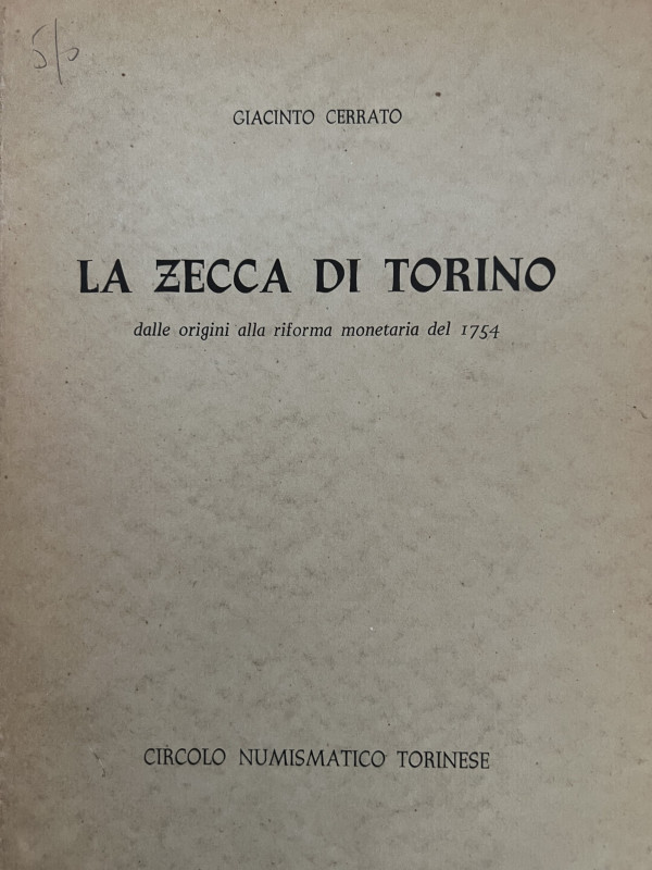 Cerrato G. La Zecca di Torino. Dalle Origini alla Riforma Monetaria del 1754. Ci...