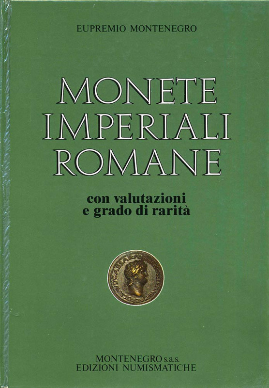 MONTENEGRO E. - Monete imperiali romane. Con valutazioni e gradi di rarità. Tori...