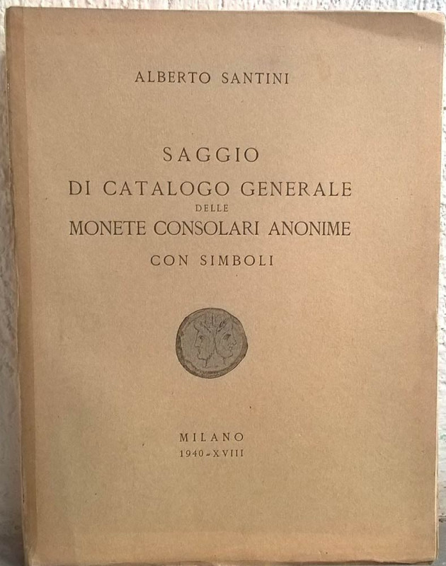 SANTINI A. – Saggio di catalogo generale delle monete consolari anonime con simb...