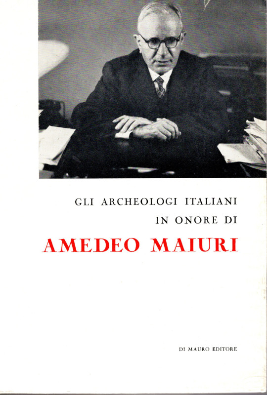 AA.-VV. - Gli Archeologi italiani in onore di Amedeo Maiuri. Cava dei Tirreni, 1...