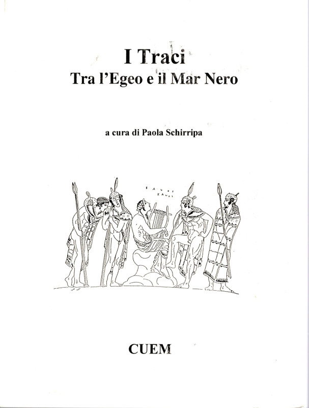 AA.-VV. - I Traci; Tra l'Egeo e il Mar Nero. Milano, 2004. pp 255, tavole di ill...