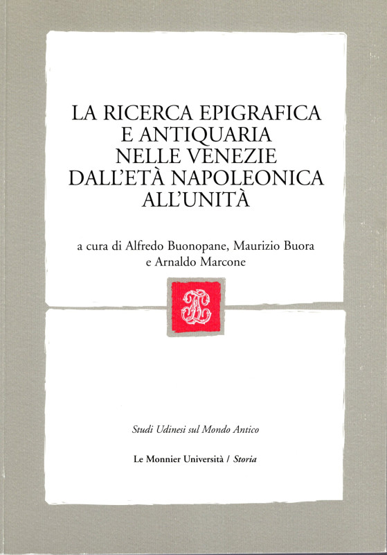 AA.-VV. - La ricerca epigrafica e antiquaria nelle Venezie dall'età napoleonica ...