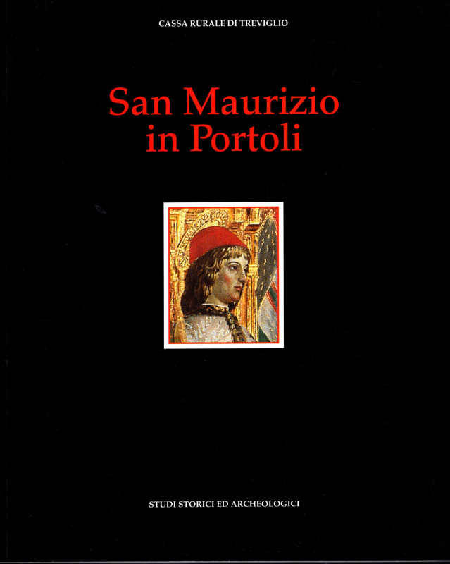 AA.-VV. - San Maurizio in Portoli. Pagazzano, 2009. pp. 144, molte illustrazioni...