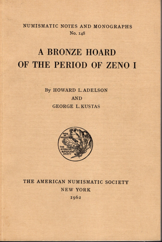 ADELSON H. L. – KUSTAS G. L. - A bronze hoard of the periodo f Zeno I. N.N.A.M. ...