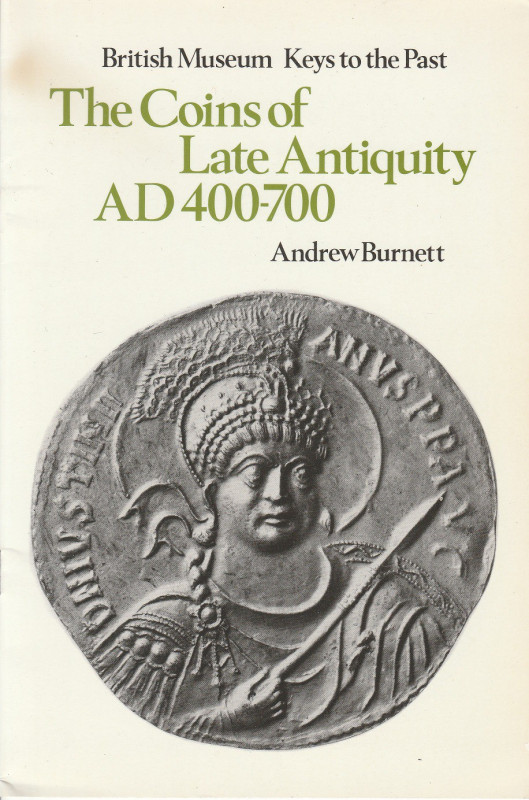 BURNETT Andrew. The Coins of Late Antiquity AD 400-700. London, 1977 Brossura, p...