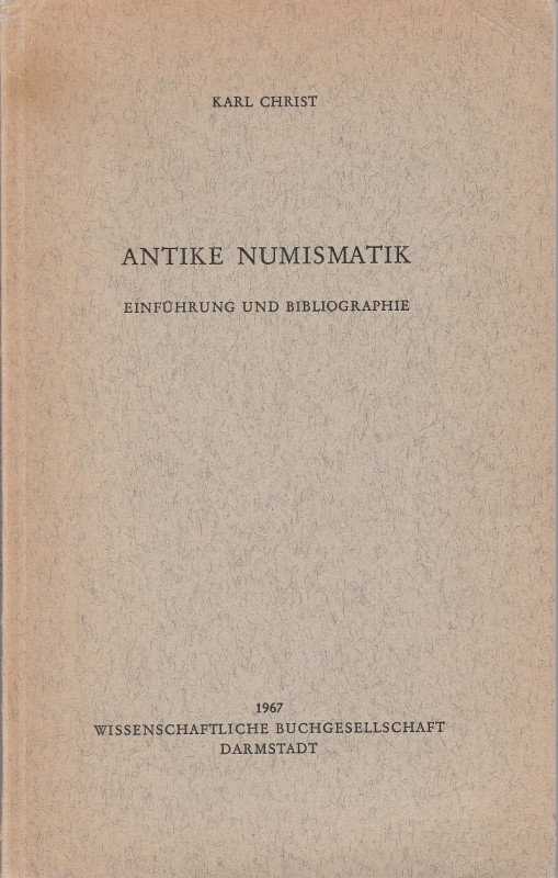 CHRIST Karl. Antike Numismatik. Darmstadt, 1967 Legatura editoriale, pp. 107