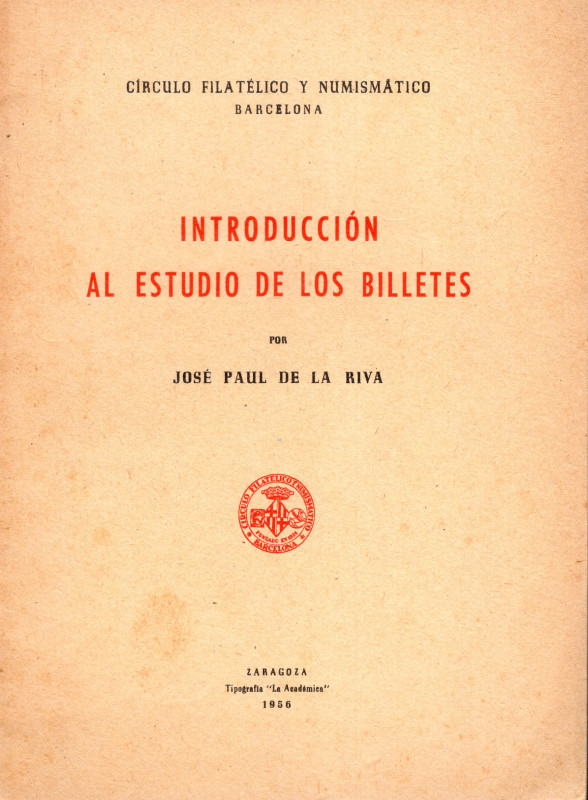 DE LA RIVA Josè Paul. - Introduccion al estudio de lo billetes. Zaragoza, 1956. ...