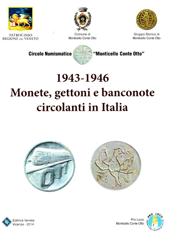 AA.-VV. - 1943-1946. Monete,Gettoni e Banconote circolanti in Italia. Vicenza, 2...