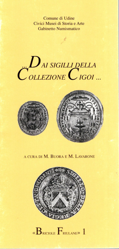 BUORA M - LAVARONE M - Dai sigilli della collezione Cigoi. Trieste, 1998. pp 23,...