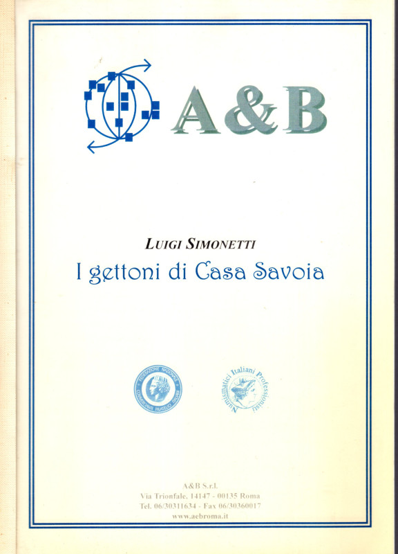 SIMONETTI Luigi - I gettoni di Casa Savoia. Roma, s.d. pp non num. Con 100 illus...