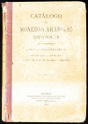 CATÁLOGO DE MONEDAS ARÁBIGAS ESPAÑOLAS, Museo Arqueológico Nacional. D. Juan de Dios de la Rada y Delgado. 1892, Madrid. 264 pág.