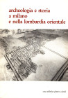 AA. - VV. - Archeologia e storia a Milano e nella Lombardia orientale. Atti del Convegno del 5\6 - giugno, 1971\1972. Como, 1980. pp 315, tavole e ill...