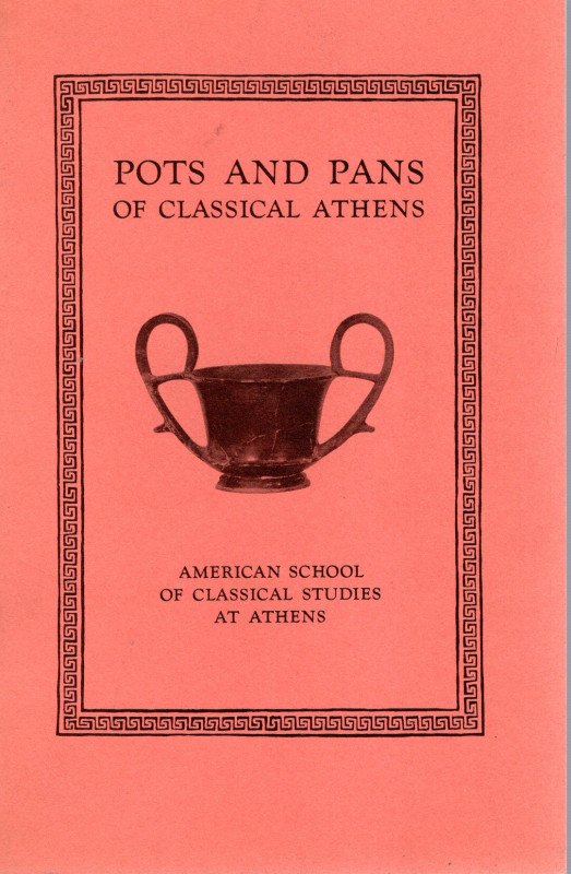 AA.-VV. - Pots and Pans of classical Athens. Princenton, 1970. pp 32, molte illu...