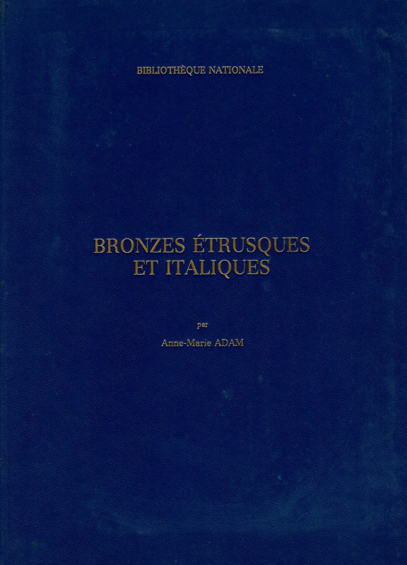 ADAM ANNE - MARIE. Bronzes etrusques et Italiques. Paris, 1984. pp. xv - 226, co...