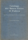 GROSSATO Lucio - Il Museo Civico di Padova. Dipinti e Sculture dal XIV al XIX secolo. Venezia, 1957. pp 203, molte illustrazioni nel testo. rilegatura...