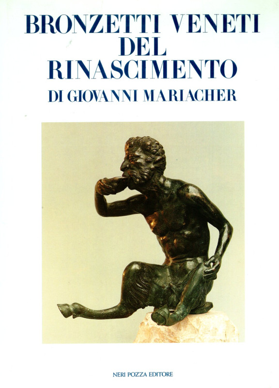 MARIACHER Giovanni - Bronzetti veneti del Rinascimento. Vicenza, 1973. pp 50+4, ...