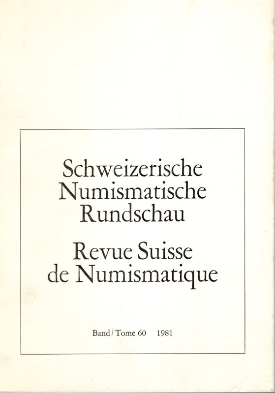 – REVUE SUISSE DE NUMISMATIQUE. Band 60. Bern, 1981. Pp. 112, tavv. 11. Sommaire...
