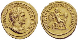 THE ROMAN EMPIRE 
 Caracalla, augustus 198 – 217 
 Aureus 214, AV 7.32 g. ANTONINVS PIVS AVG GERM Laureate and cuirassed bust r., with drapery on l....