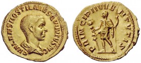 THE ROMAN EMPIRE 
 Hostilian caesar, 251 
 Aureus circa 251, AV 3.31 g. C VALENS HOSTIL MES QVINTVS N C Bareheaded and draped bust r. Rev. PRINCIPI ...
