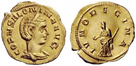 THE ROMAN EMPIRE 
 Salonina, wife of Gallienus 
 Aureus, Viminacium 261-262, AV 3.95 g. CORN SALONINA AVG Diademed and draped bust r. Rev. IVNO REGI...