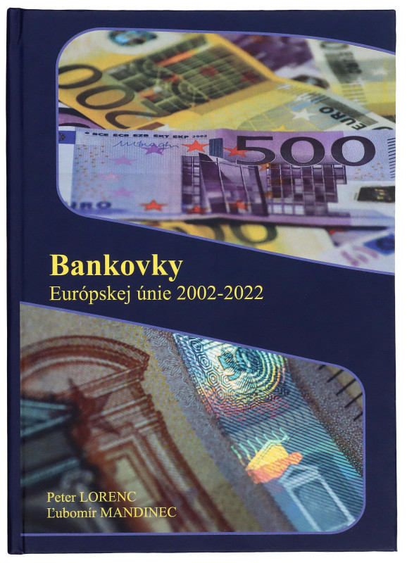 Slovakia European Union Banknotes 2002 -2022

By Peter Lorenc Lubomir Mandinec...