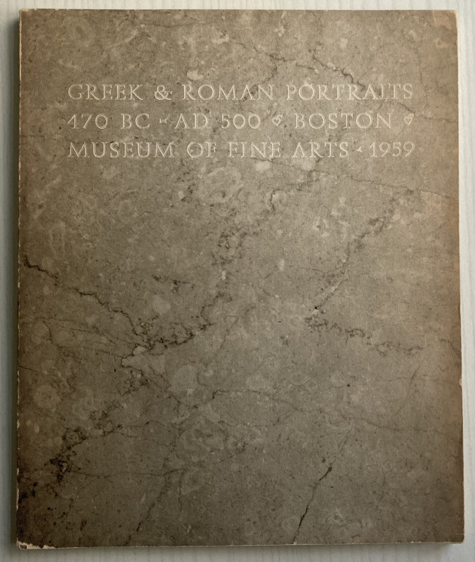 AA.VV. Greek & Roman Portraits: 470 BC - AD 500. Boston 1959. Brossura ed. pp. N...