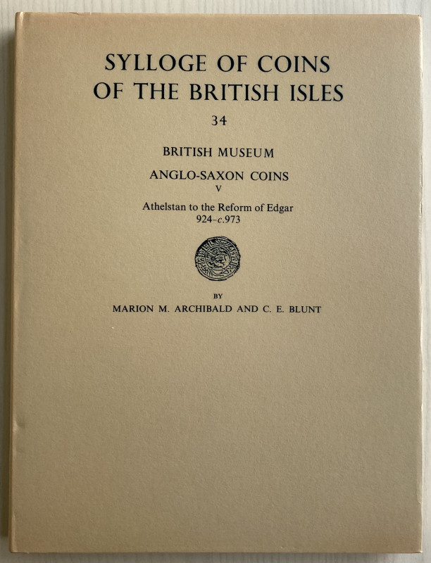 Archibald M.M., Blunt C.E., Sylloge of Coins of the British Isles 34. Anglo-Saxo...