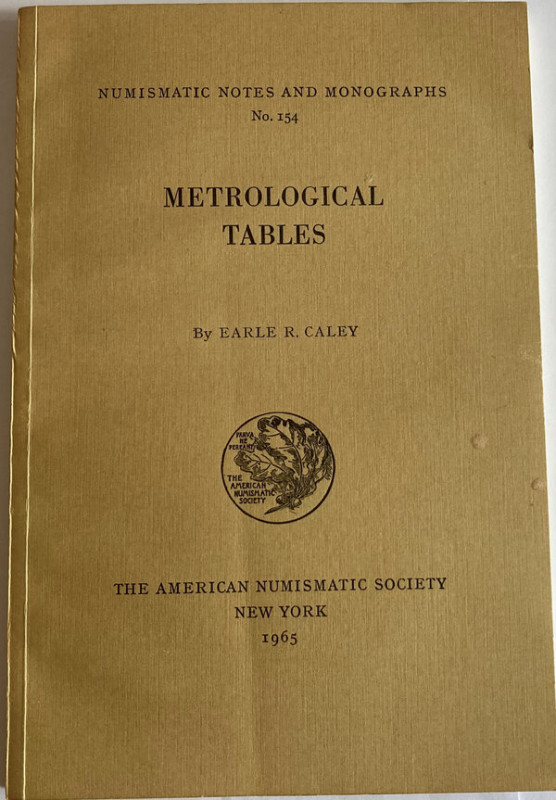 Caley E.R., Metrological Tables. Numismatic Notes and Monographs No. 154. The Am...