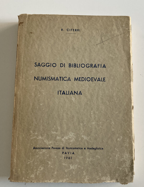 Ciferri R. Saggio di Bibliografia Numismatica Medioevale Italiana. Pavia 1961. S...