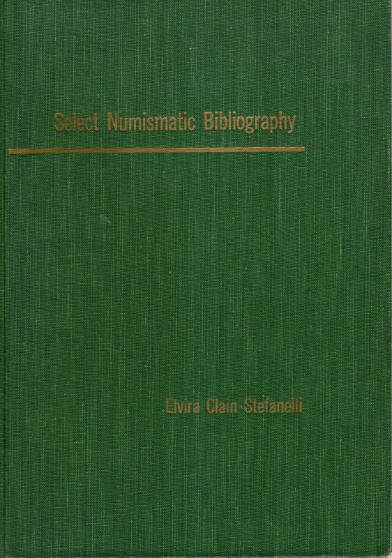 CLAIN-STEFANELLI Elvira. Select Numismatic Bibliography. New York, 1965. pp vii-...