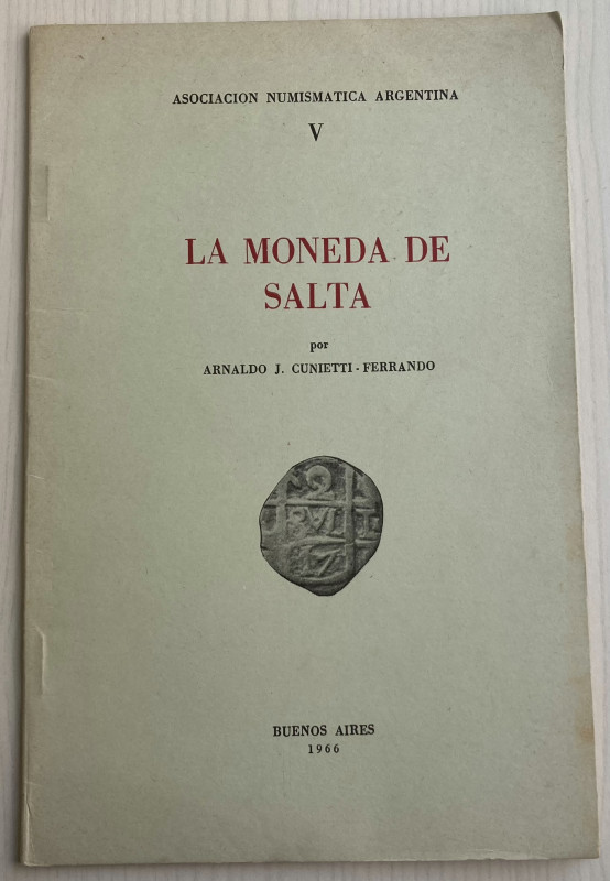 Cunietti Ferrando, Arnaldo J. La Moneda de Salta. Asociación Numismática Argenti...