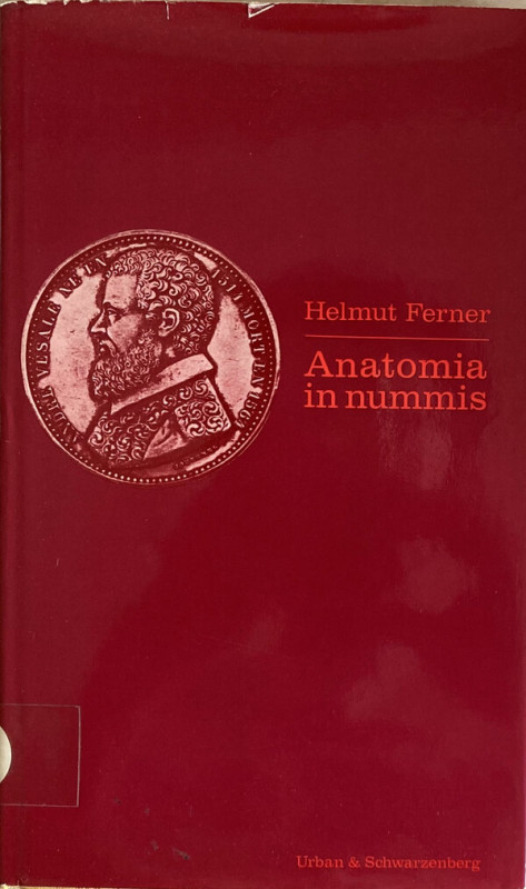 Ferner H. Anatomia in Nummis. Wien 1972. Cloth with dust jacket, 159p., ill. in ...