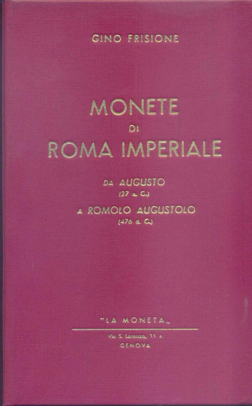 Frisione G. Monete di Roma imperiale. da Augusto 127 a.c. a Romolo Augustolo 476...