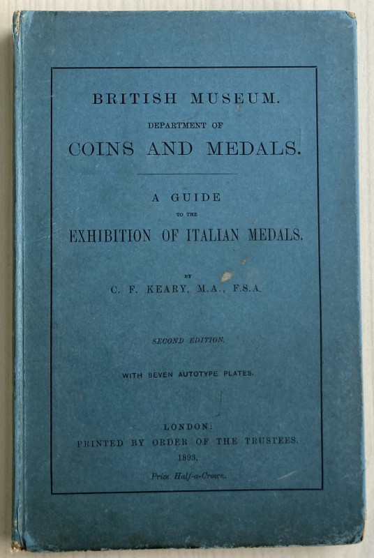 Keary, C.F. British Museum. Department of Coins and Medals. A guide to the exhib...