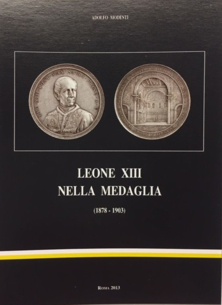 Modesti A. Leone XIII nella medaglia (1878-1903). Roma 2013. Tela editoriale con...