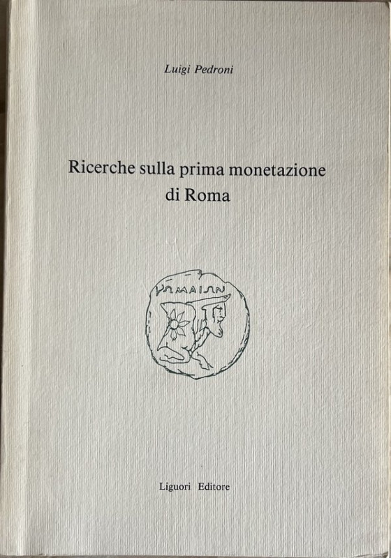 Pedroni L. Ricerche sulla Prima Monetazione di Roma. Napoli 2000. Brossura ed. p...