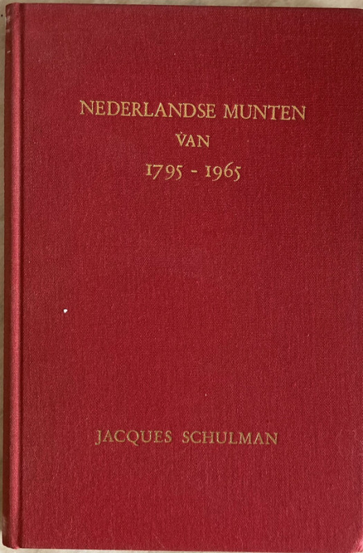 Schulman J., Nederlandse Munten van 1795-1965. Jacques Schulman N.V., Amsterdam ...