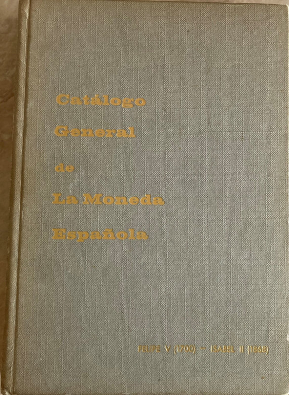 Vicenti J.A., Catalogo General de la Moneda Espanola. Felipe V (1700) - Isabel I...