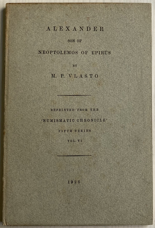 Vlasto, M.P. Alexander Son of Neoptolemos of Epirus. London 1926. Reprinted from...