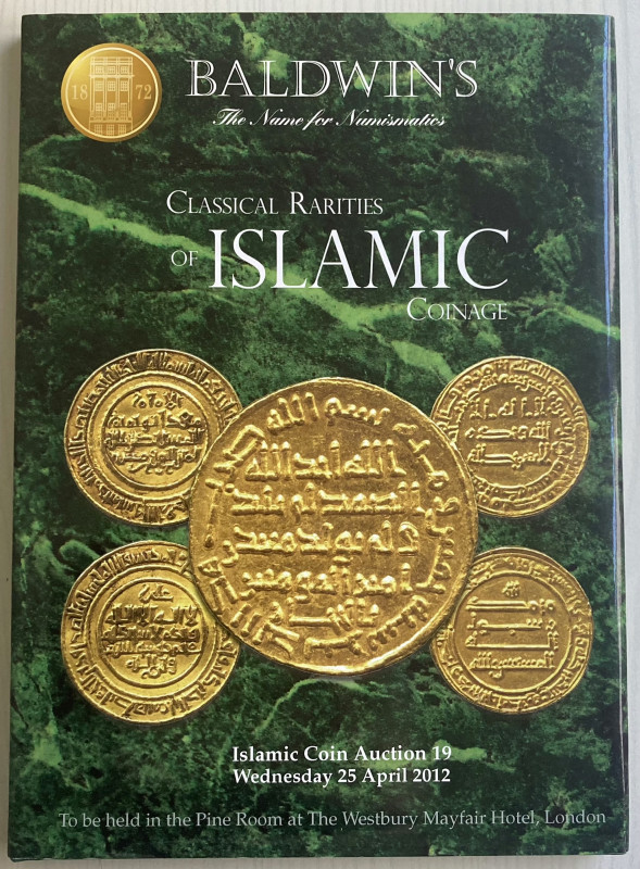 Baldwin's Classical Rarities of Islamic Coinage. London 25 April 2012. Tela ed. ...