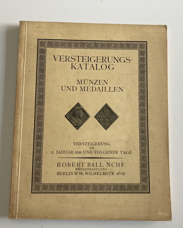 Ball R. Versteigerungs Katalog Munzen und Medaillen. Berlin 11 Januar 1926. Soft...